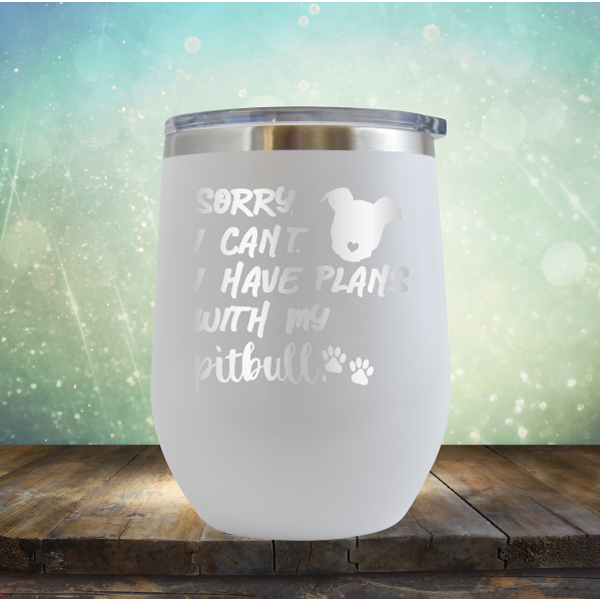 Sorry I Can&#39;t. I have Plans with my Pitbull - Stemless Wine Cup