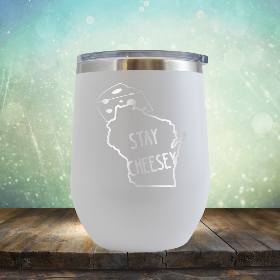 Stay Cheesey - Stemless Wine Cup