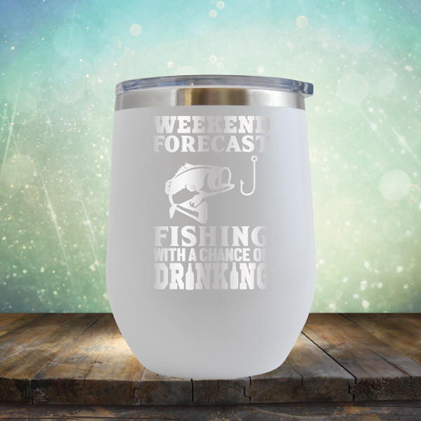 Weekend Forecast Fishing with A Chance of Drinking - Stemless Wine Cup