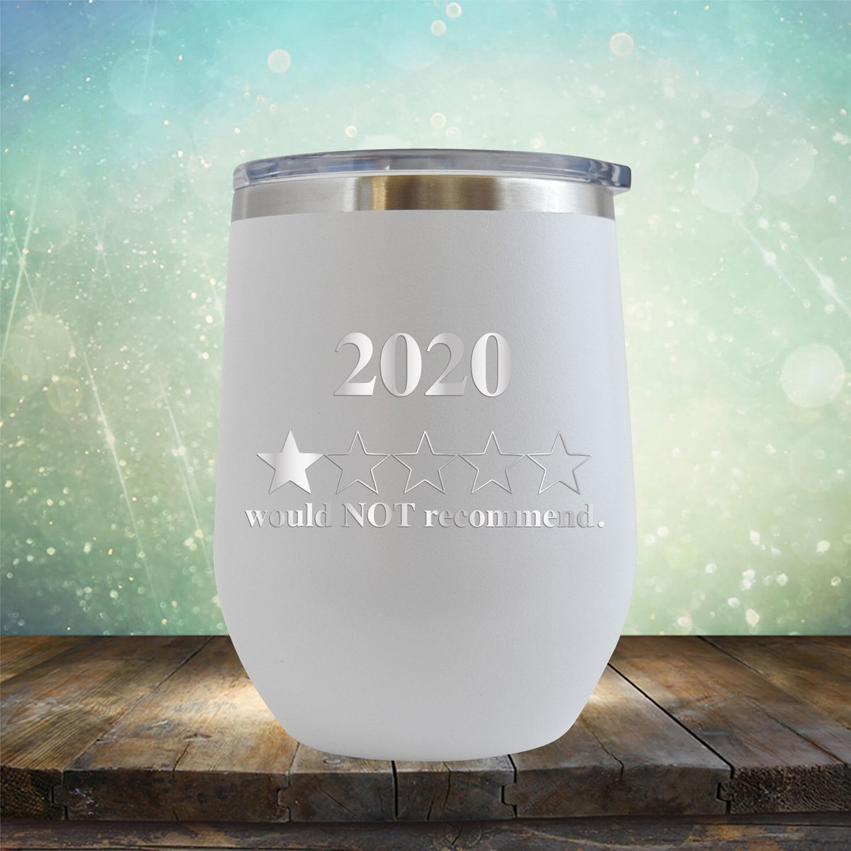 2020 Would Not Recommend - Stemless Wine Cup