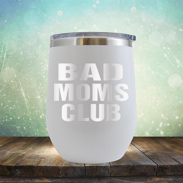 Bad Moms Club - Stemless Wine Cup