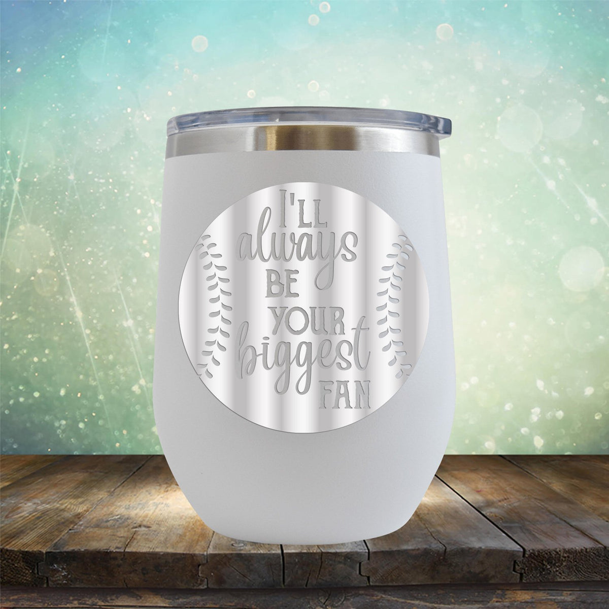 I&#39;ll Be Your Biggest Fan Baseball - Wine Tumbler