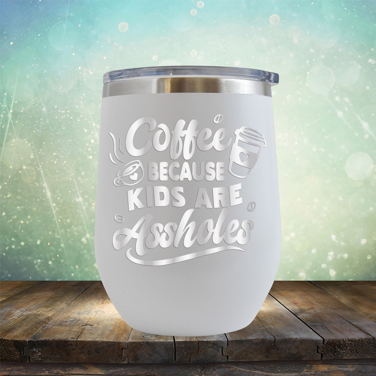 Coffee Because Kids are Assholes - Stemless Wine Cup