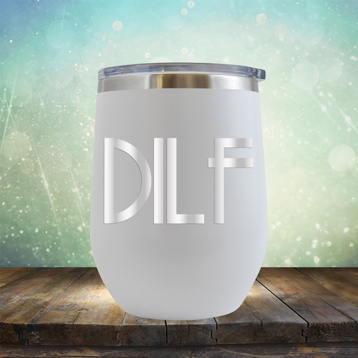 DILF - Stemless Wine Cup