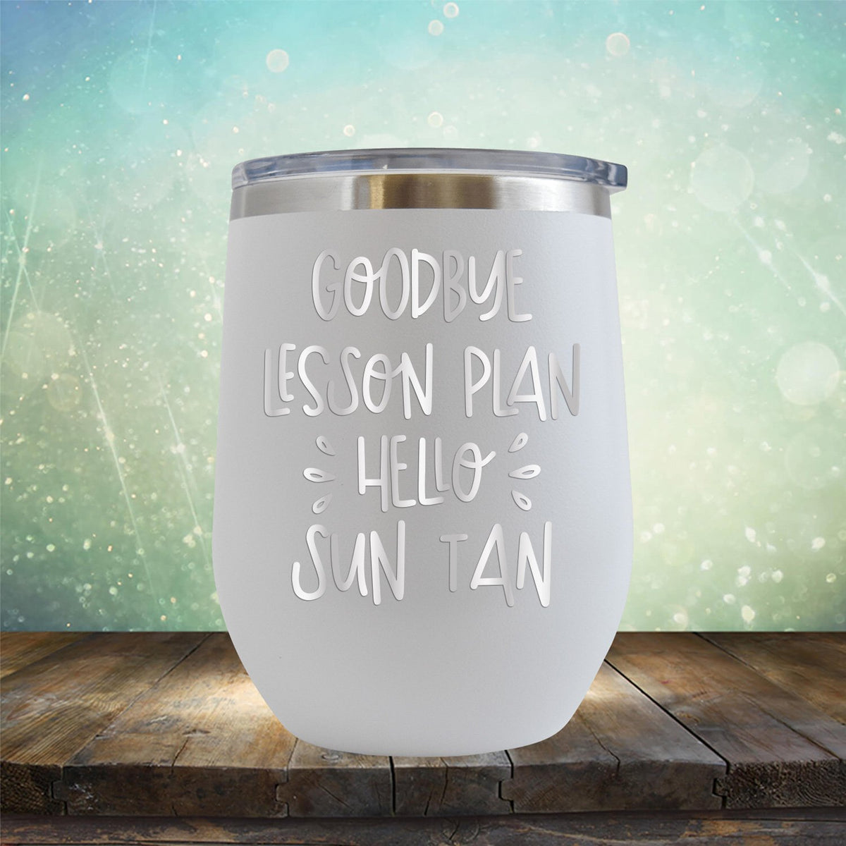 Goodbye Lesson Plan Hello Sun Tan - Stemless Wine Cup