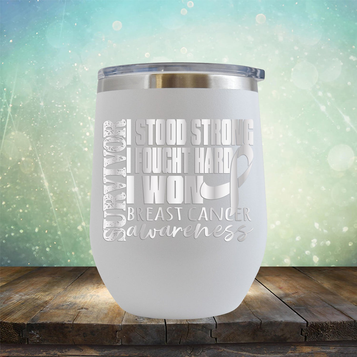 I Stood Strong I Fought Hard I Won Breast Cancer - Wine Tumbler