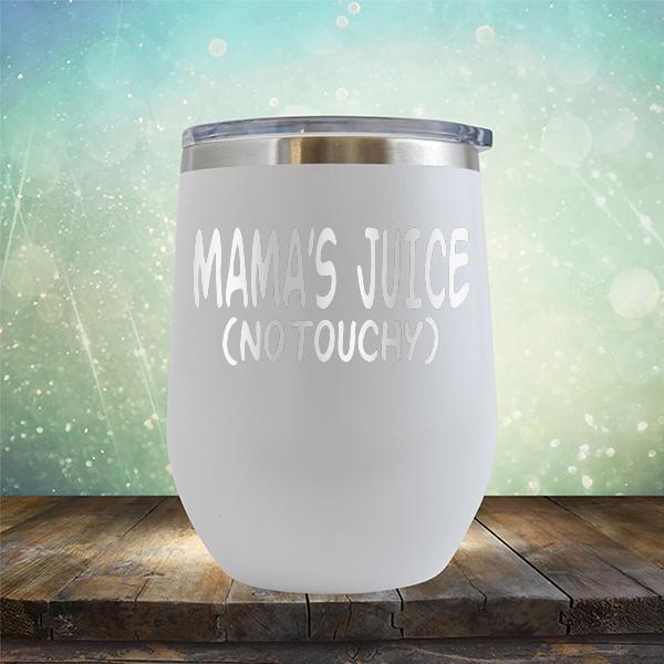Mama&#39;s Juice (No Touchy) - Stemless Wine Cup