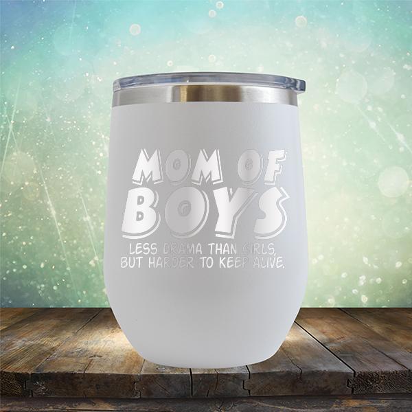 Mom Of Boys Less Drama Than Girls But Harder To Keep Alive - Stemless Wine Cup