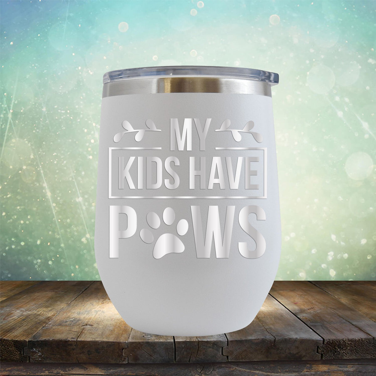 My Kids Have Paws - Stemless Wine Cup