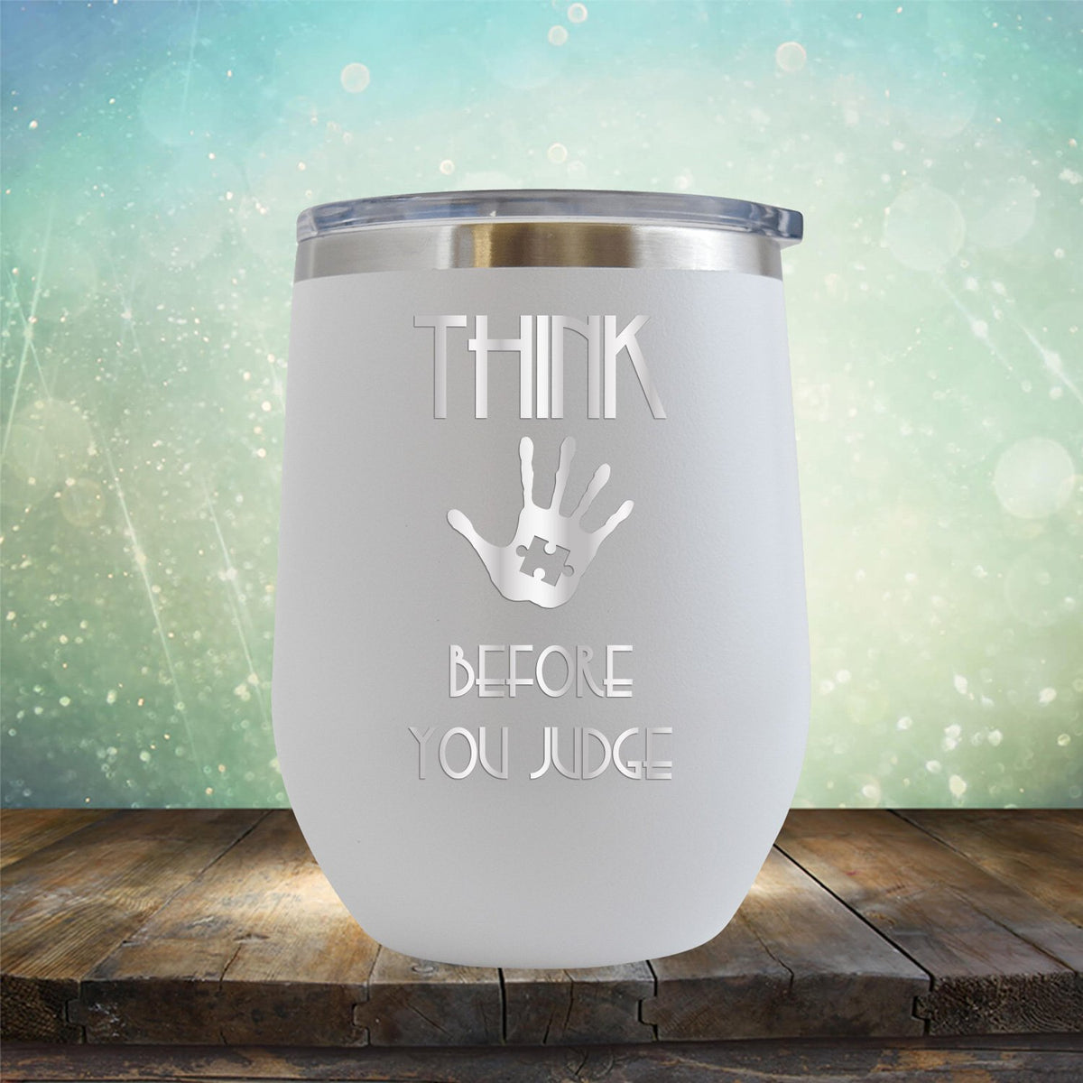 Autism Think Before You Judge - Wine Tumbler