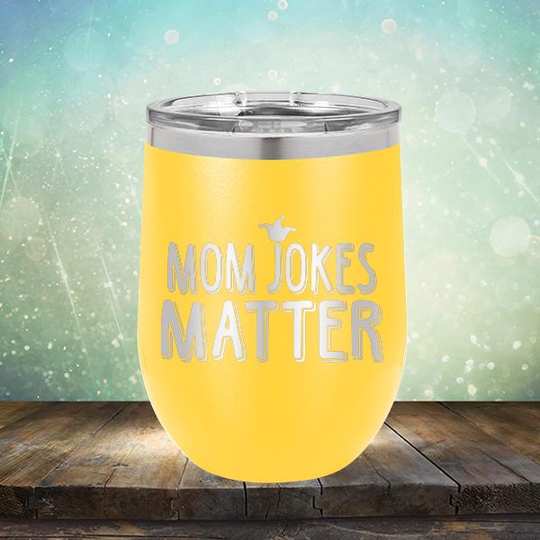 Mom Jokes Matter - Stemless Wine Cup