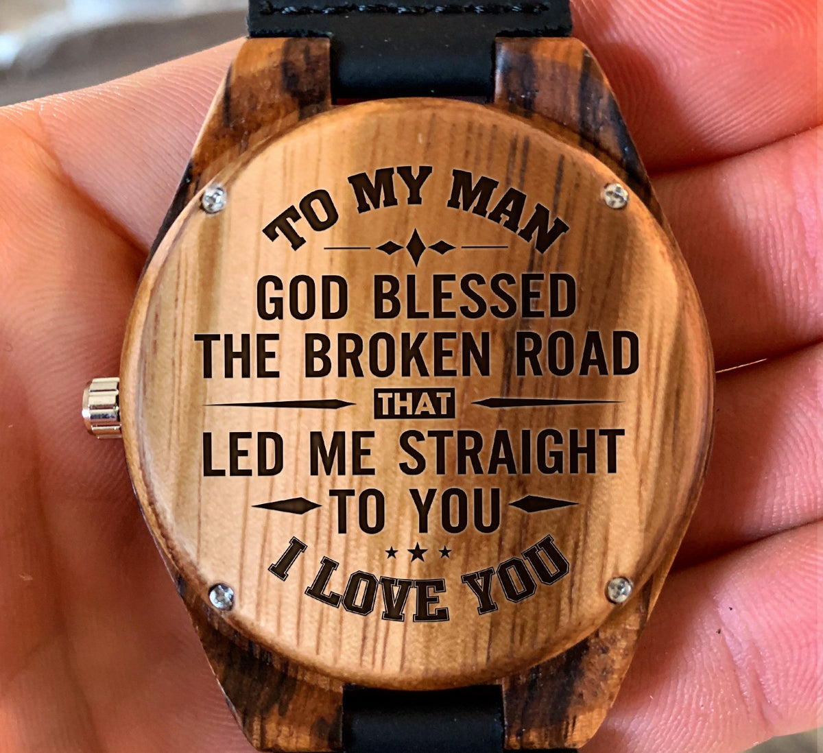 To My Man - God Blessed The Broken Road That Led Me Straight To You - Wooden Watch