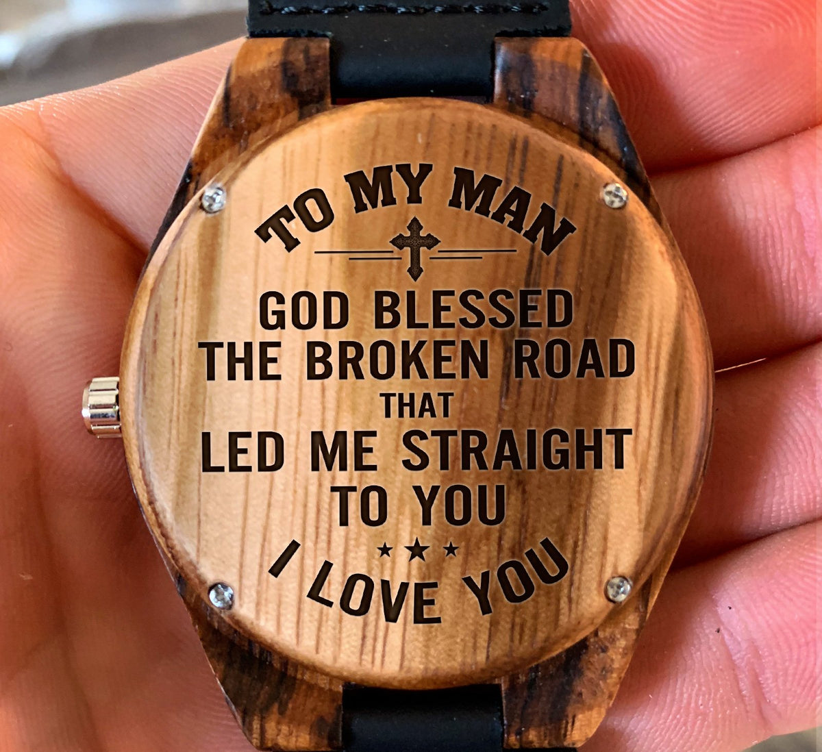 To My Man - God Blessed the Broken Road That Led Me Straight to You - Wooden Watch