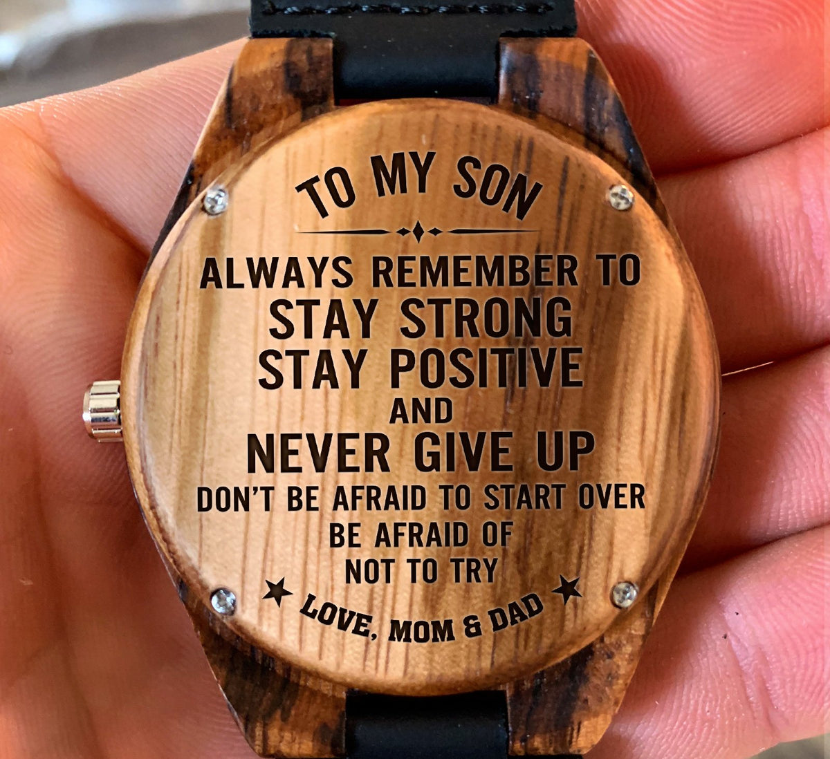 To My Son - Always Remember to Stay Strong Stay Positive and Never Give Up - Wooden Watch