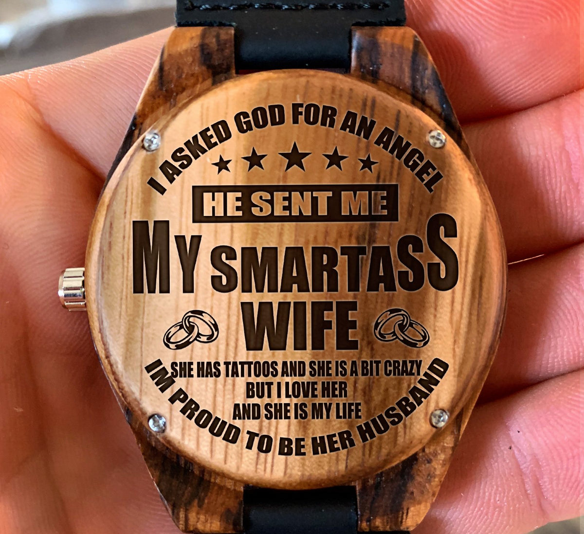 To My Wife - I Asked God For An Angel He Sent Me MY SMARTASS WIFE - Wooden Watch