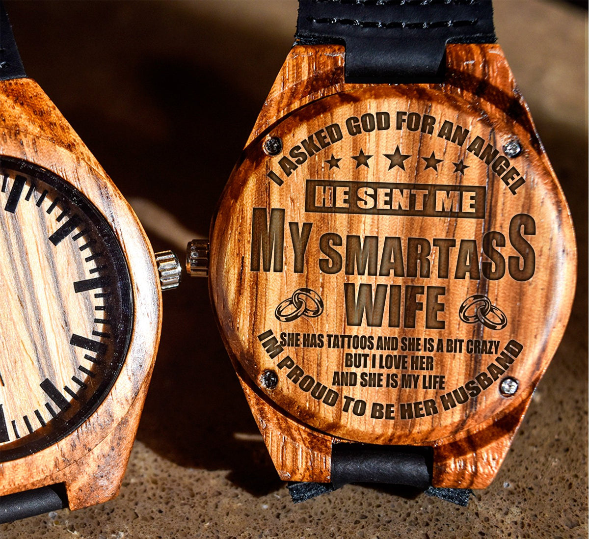 To My Wife - I Asked God For An Angel He Sent Me MY SMARTASS WIFE - Wooden Watch