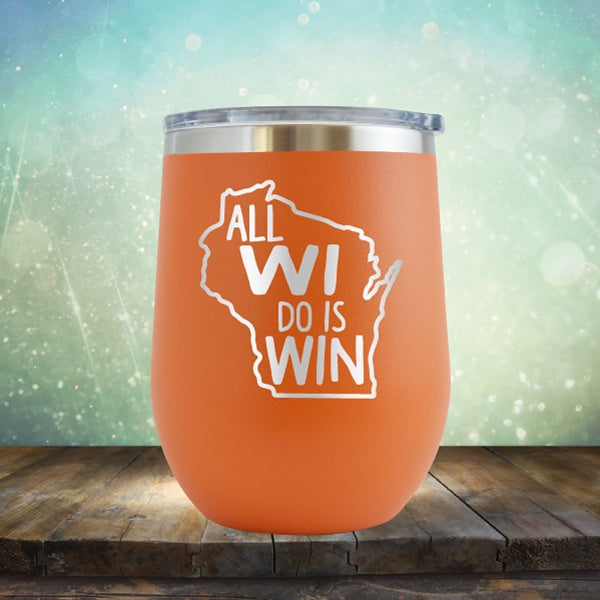 All WI Do Is Win - Wine Tumbler