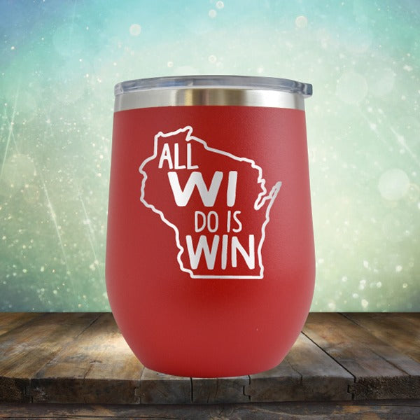 All WI Do Is Win - Wine Tumbler