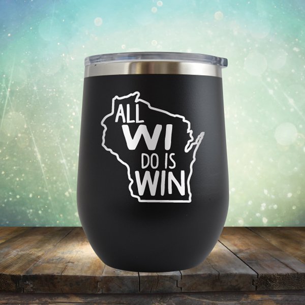 All WI Do Is Win - Wine Tumbler