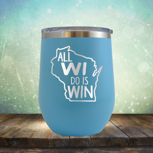 All WI Do Is Win - Wine Tumbler
