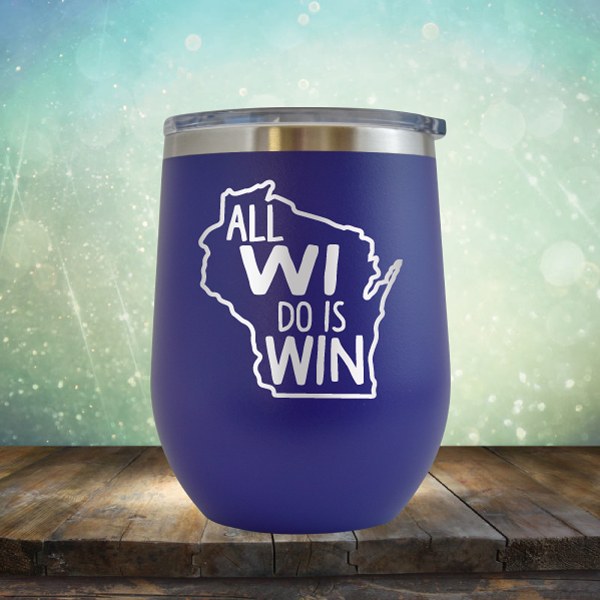 All WI Do Is Win - Wine Tumbler