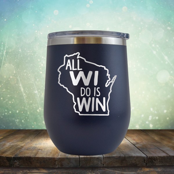 All WI Do Is Win - Wine Tumbler