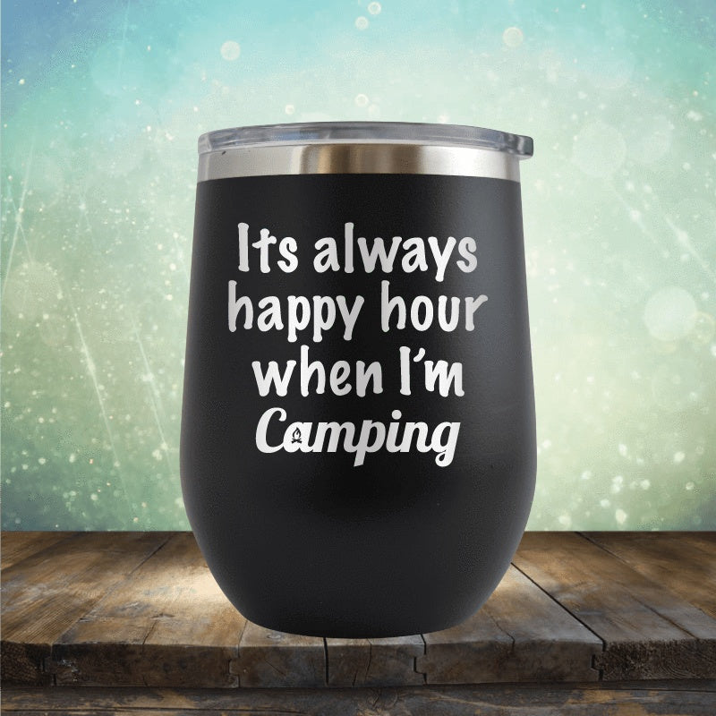 Always Happy Hour Camping - Wine Tumbler