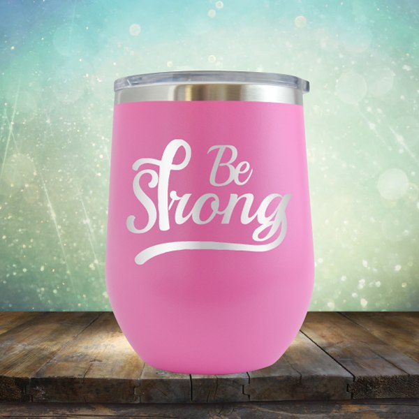 Be Strong Cancer - Wine Tumbler