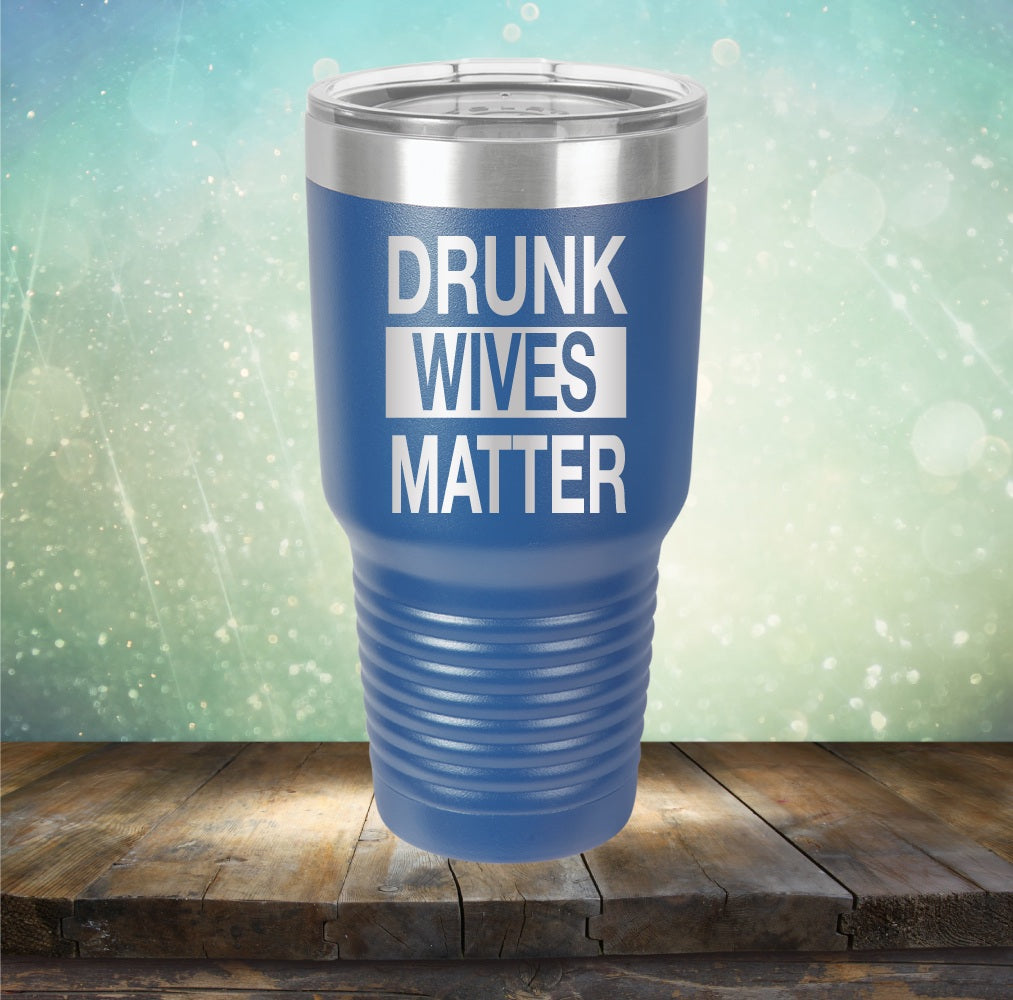 Drunk Wives Matter