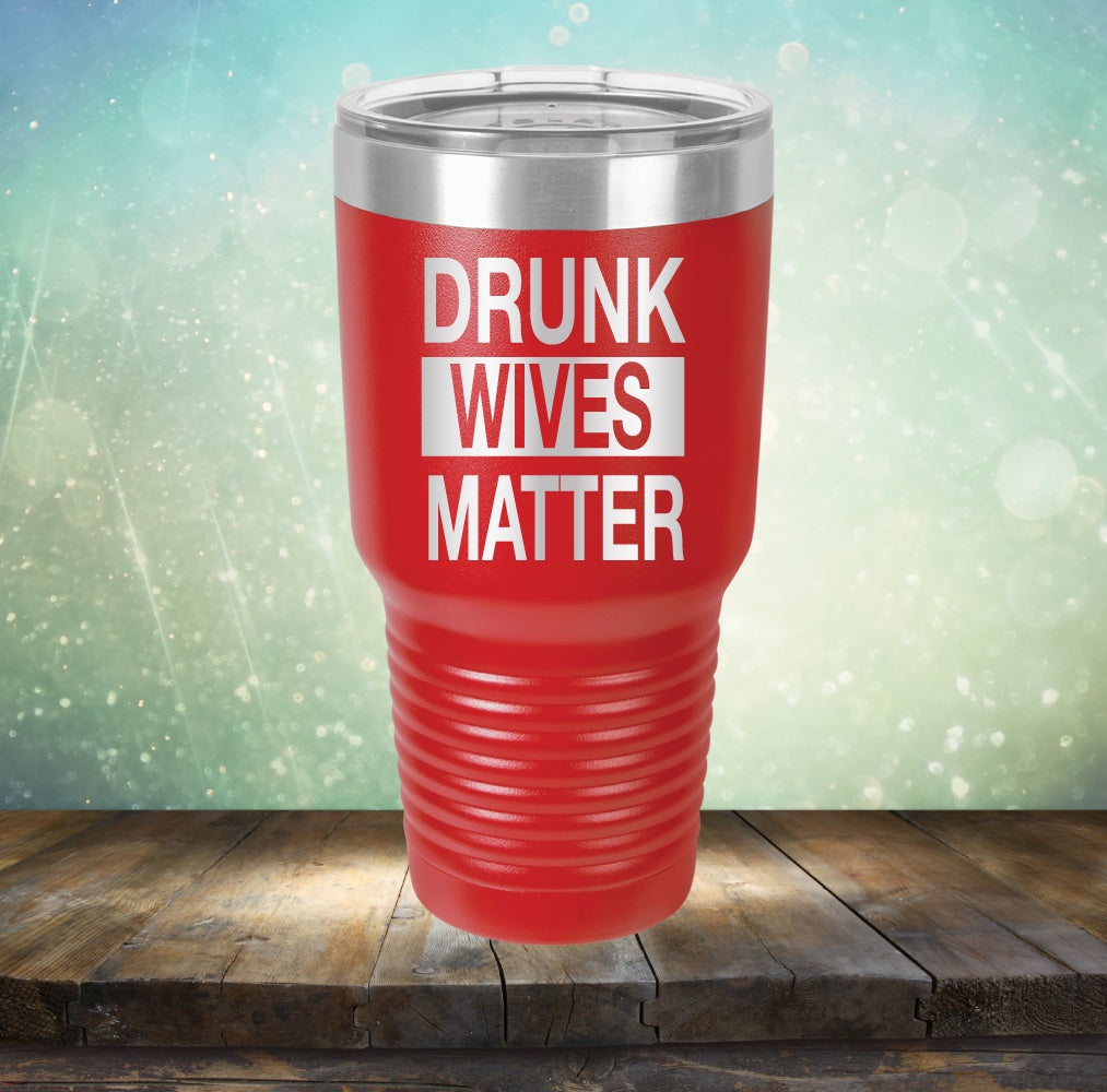 Drunk Wives Matter