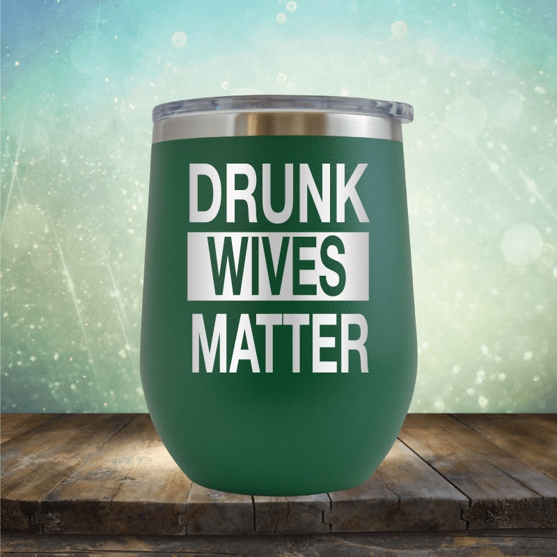 Drunk Wives Matter - Wine Tumbler