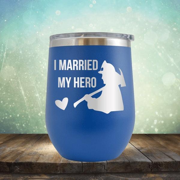Firefighter - I Married My Hero - Wine Tumbler
