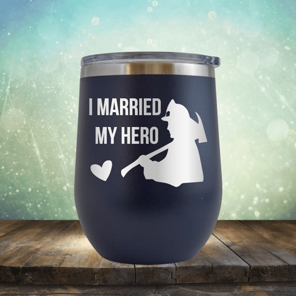 Firefighter - I Married My Hero - Wine Tumbler