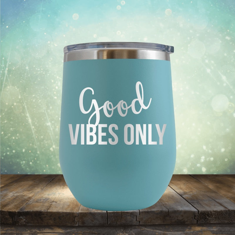 Good Vibes Only - Wine Tumbler