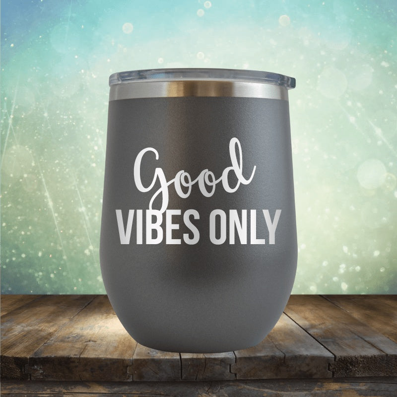Good Vibes Only - Wine Tumbler