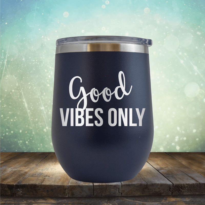 Good Vibes Only - Wine Tumbler
