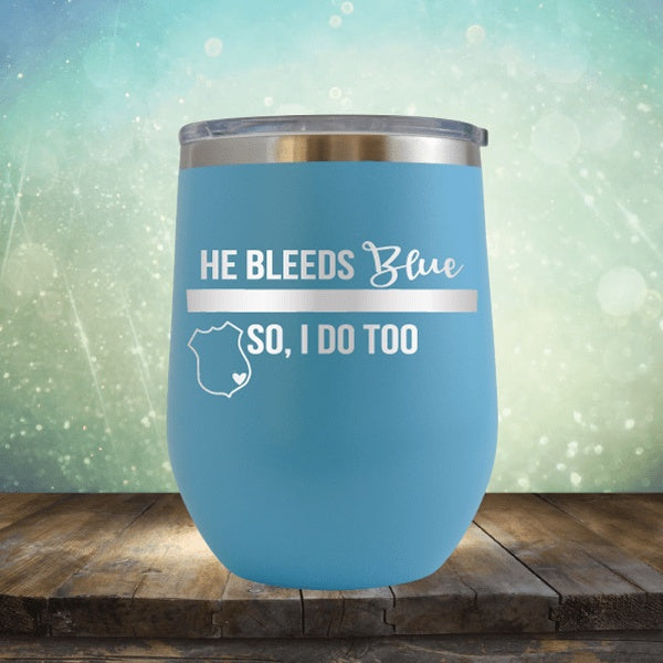 He Bleeds Blue, So I Do Too - Wine Tumbler