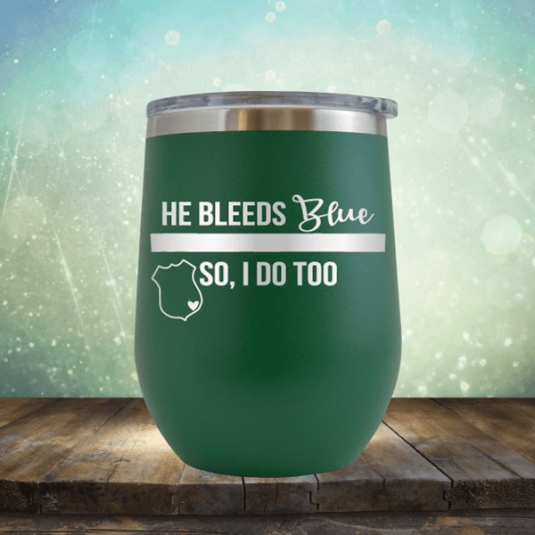 He Bleeds Blue, So I Do Too - Wine Tumbler