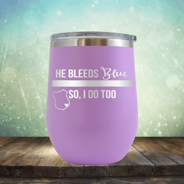 He Bleeds Blue, So I Do Too - Wine Tumbler