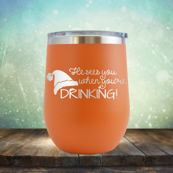 He Sees You When You&#39;re Drinking - Wine Tumbler