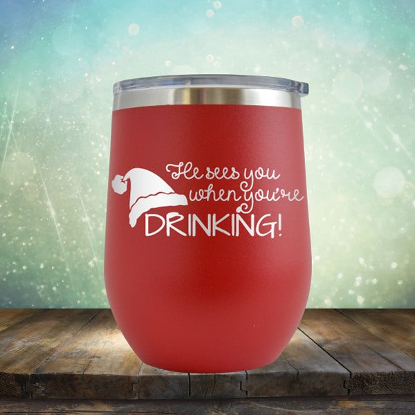 He Sees You When You&#39;re Drinking - Wine Tumbler