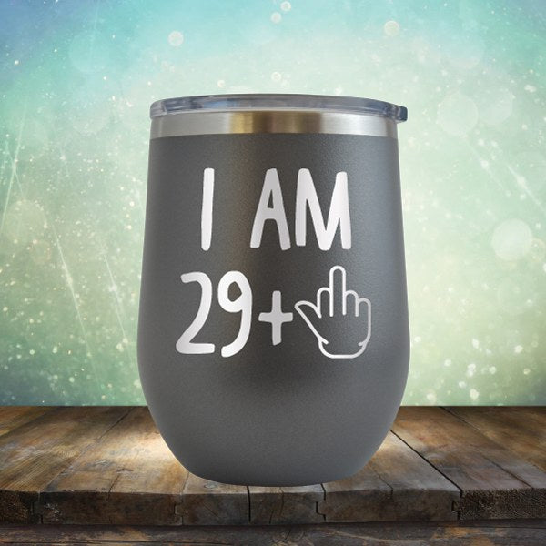 I Am 29 Plus 1 - Wine Tumbler