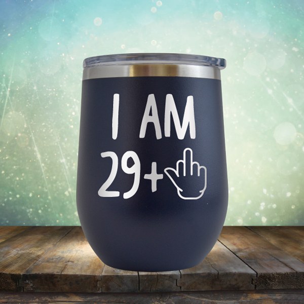 I Am 29 Plus 1 - Wine Tumbler