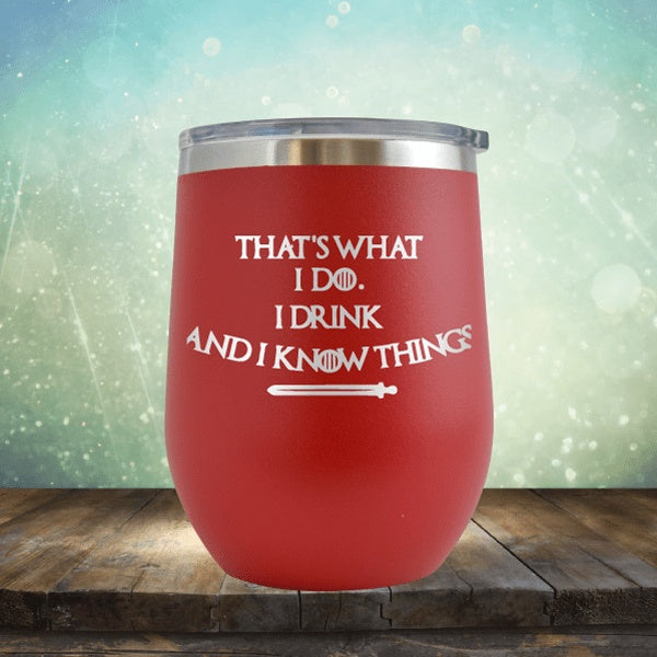 I Drink And Know Things - Wine Tumbler