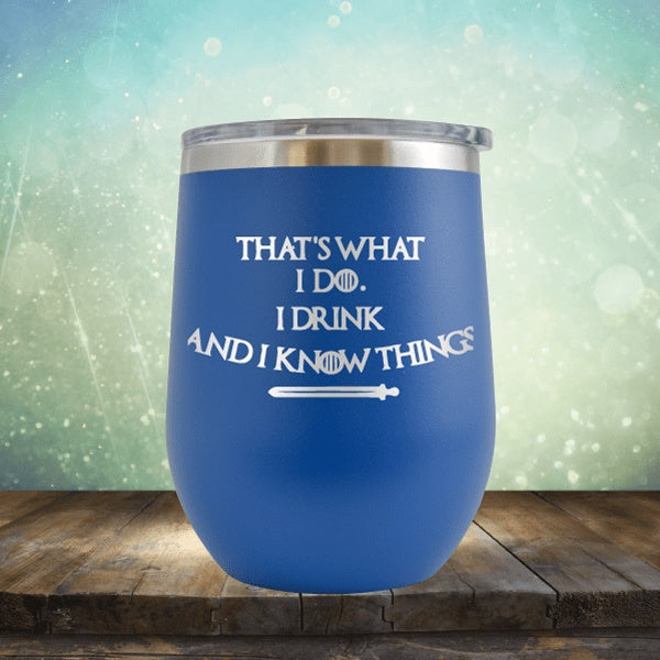 I Drink And Know Things - Wine Tumbler