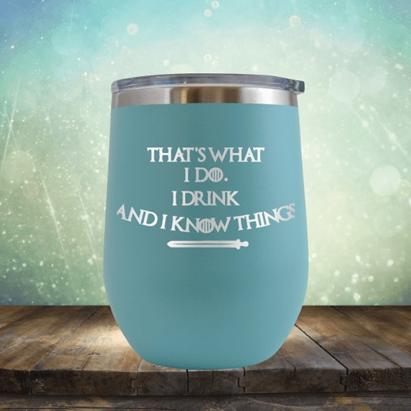 I Drink And Know Things - Wine Tumbler