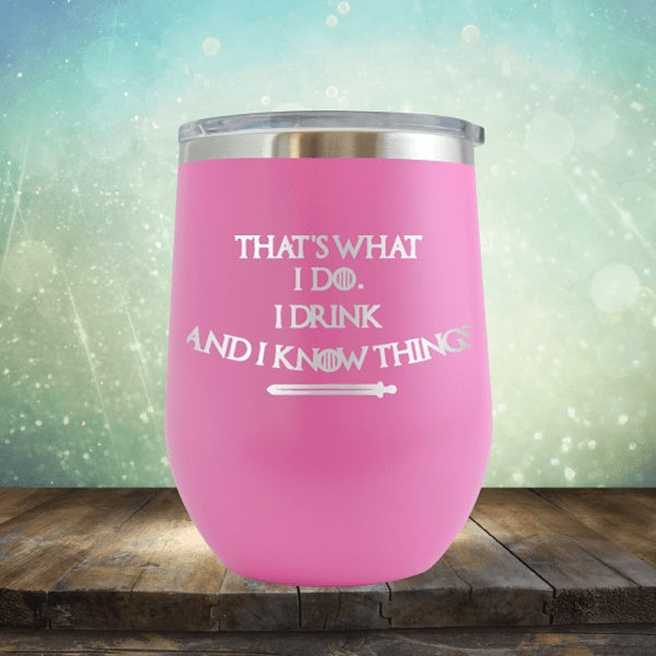 I Drink And Know Things - Wine Tumbler
