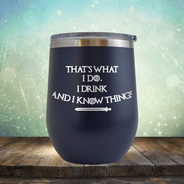 I Drink And Know Things - Wine Tumbler