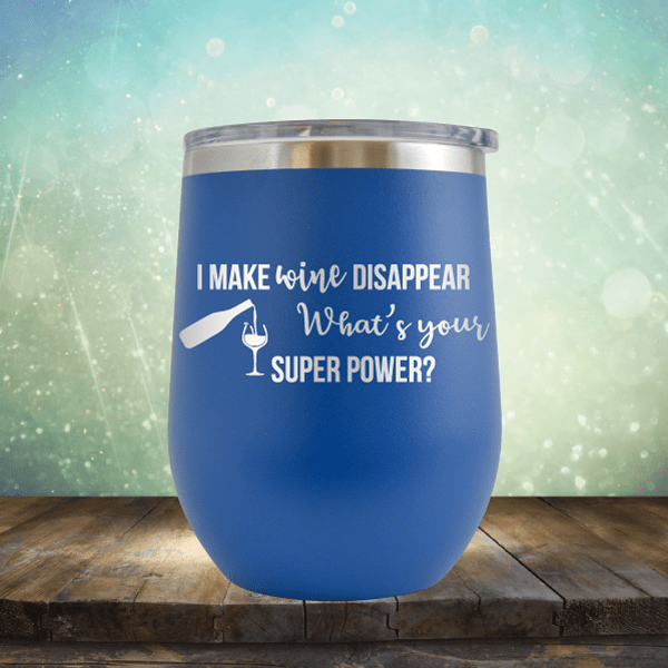 I Drink Wine, What&#39;s Your Super Power? - Wine Tumbler