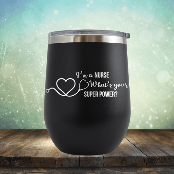 I'm A Nurse, What's Your Super Power? - Wine Tumbler